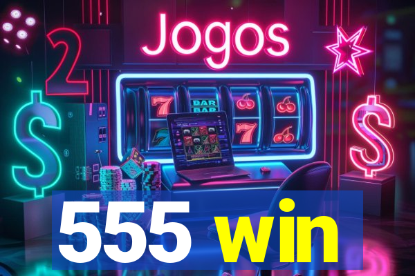 555 win